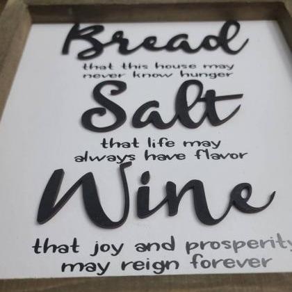 Bread Salt Wine Sign, Home Decor Sign, Custom Gift..